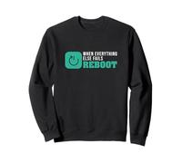 When Everything Else Fails Reboot For Sysadmin Computer Nerd Sweatshirt