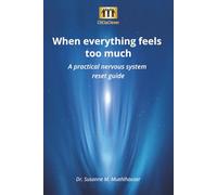 WHEN EVERYTHING FEELS TOO MUCH: A Powerful & Unique Nervous System Reset Guide