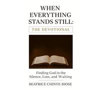 WHEN EVERYTHING STANDS STILL: THE DEVOTIONAL: Finding God in the Silence, Loss and Waiting (WHEN EVERYTHING STANDS STILL: Finding God in the Silence, Loss and Waiting)