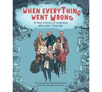 When Everything Went Wrong: 10 Real Stories of Inventors Who Didn’t Give Up!