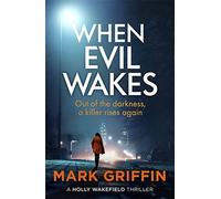 When Evil Wakes: The serial killer thriller that will have you gripped (The Holly Wakefield Thrillers)