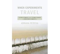 When Experiments Travel – Clinical Trials and the Global Search for Human Subjects