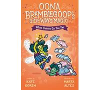 When Fairies Go Too Far: 4 (Oona Bramblegoop's Sideways Magic)