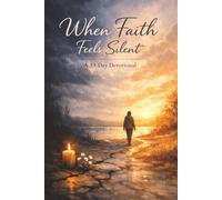 When Faith Feels Silent: A 33-Day Women's Devotional for Trusting God Through Doubt, Waiting, Anxiety, Heartbreak, and Spiritual Growth