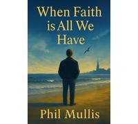 When Faith is All We Have