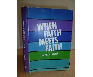 When Faith Meets Faith by Stowe, David M.