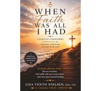 When Faith Was All I Had: A Spiritual Godmother’s Companion for Walking Through Cancer with God (Your Spiritual Godmother)