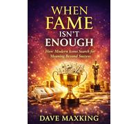 When Fame Isn’t Enough: How Modern Icons Search for Meaning Beyond Success