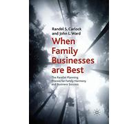 When Family Businesses are Best: The Parallel Planning Process for Family Harmony and Business Success (A Family Business Publication)