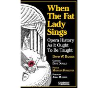 When Fat Lady Sings: Opera History as It Ought to Be Taught (Indent Publishing)
