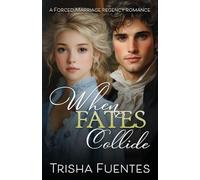When Fate's Collide: A Forced Marriage Regency Romance