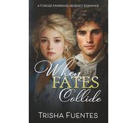 When Fates Collide: A Forced Marriage Regency Romance
