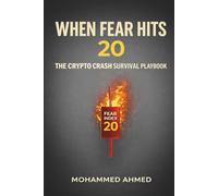When Fear Hits 20: The Crypto Crash Survival Playbook: A Tactical Guide to Protect Capital, Manage Volatility, and Trade Through Market Panic