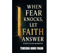 WHEN FEAR KNOCKS, LET FAITH ANSWER