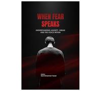 When Fear Speaks: Understanding Anxiety, Dread and the Voice Within (The Hidden Mind Series)