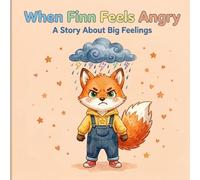 When Finn Feels Angry: A Story About Big Emotions for Kids Ages 3-7