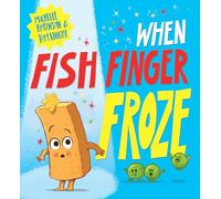 When Fish Finger Froze: A brilliantly funny picture book about being brave from superstars Michelle Robinson and Tom Knight! (Food With Feelings)