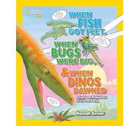 When Fish Got Feet, When Bugs Were Big, & When Dinos Dawned: A Cartoon Prehistory of Life on Earth (National Geographic Kids)