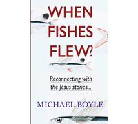 When Fishes Flew?: Reconnecting with the Jesus stories