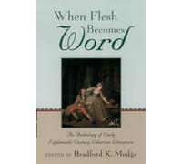 When Flesh Becomes Word: An Anthology of Early Eighteenth-Century Libertine Literature