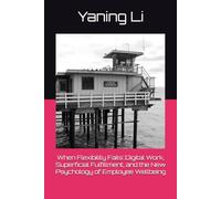 When Flexibility Fails：Digital Work, Superficial Fulfillment, and the New Psychology of Employee Wellbeing