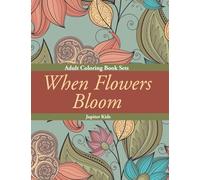 When Flowers Bloom: Adult Coloring Book Sets