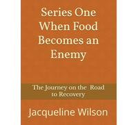 When Food Becomes an Enemy: The Journey on the Road to Recovery