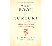 When Food Is Comfort: Nurture Yourself Mindfull. Simon