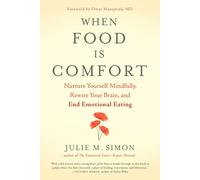 When Food Is Comfort Nurture Yourself Mindfully, Rewire Your Brain, and End E...