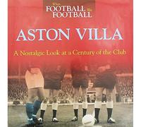 When Football Was Football: Aston Villa: A Nostalgic Look at a Century of the Club