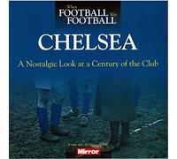 When Football Was Football: Chelsea: A Nostalgic Look at a Century of the Club 2015