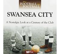 When Football Was Football: Swansea City