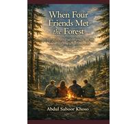 When Four Friends Met the Forest: A Story of Friendship, Distance, and Return