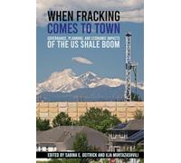 When Fracking Comes to Town: Governance, Planning, and Economic Impacts of the US Shale Boom