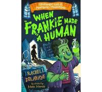 When Frankie Made a Human (Gruesomely Good and Monstrously Misunderstood)