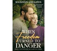 When Freedom turned to Danger: An Emotional Romantic Suspense (LOVE BEYOND THE FAIRYTALE)
