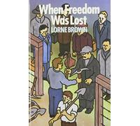 When Freedom Was Lost : The Unemployed, the Agitator and the State