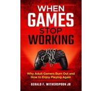 When Games Stop Working: Why Adult Gamers Burn Out - and How to Enjoy Playing Again