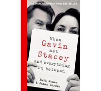 When Gavin Met Stacey and Everything in Between: The Sunday Times bestselling behind-the-scenes memoir from the creators of Gavin and Stacey