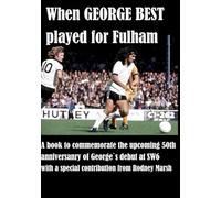 When GEORGE BEST played for Fulham: A celebration of George's wonderful time at FFC where he "fell in love with football again"
