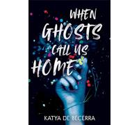 When Ghosts Call Us Home