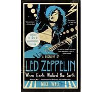 When Giants Walked the Earth 10th Anniversary Edition: A Biography of Led Zeppelin