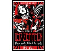 When Giants Walked the Earth: 50 years of Led Zeppelin by Mick Wall (PB 2020)