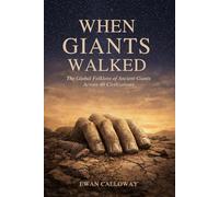 When Giants Walked: The Global Folklore of Ancient Giants Across 40 Civilizations
