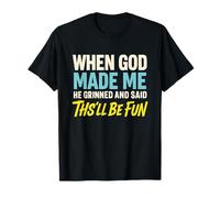When God Assembled Me He Grinned and Said funny Sarcastic T-Shirt