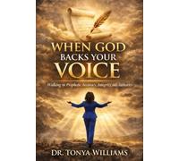 When God Backs Your Voice: Walking in Prophetic Accuracy, Integrity, and Authority