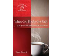 When God Blocks Our Path: ... And 30 Other Bible-Based Meditations (My Coffee-Cup Meditations)