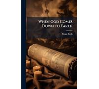 When God Comes Down to Earth