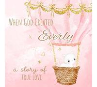 When God Created Everly: A sweet personalized book for Everly