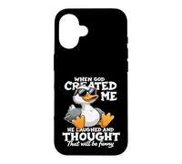 When God Created me he laughed and thought That will funny Case for iPhone 16